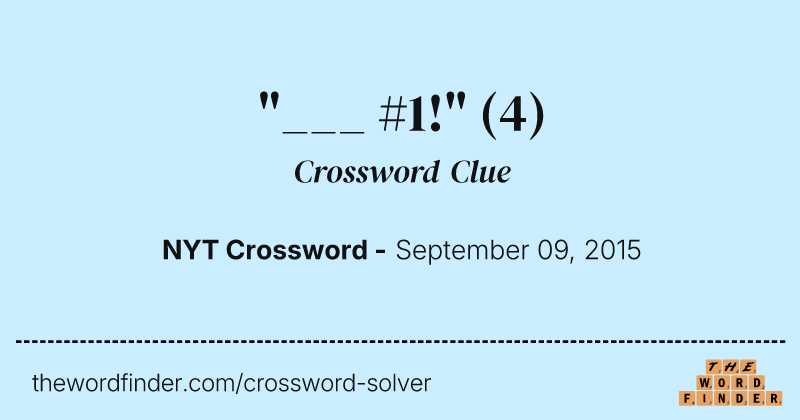 "___ #1!" crossword clue image