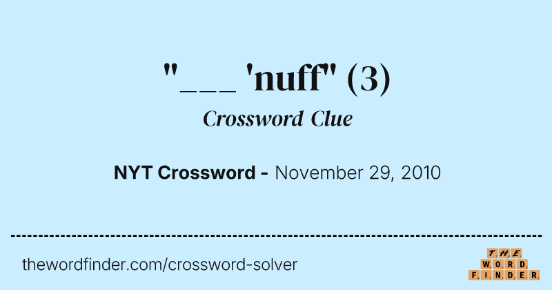 "___ 'nuff" crossword clue image