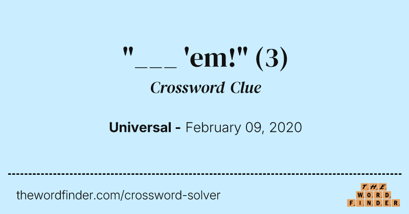 "___ 'em!" crossword clue image