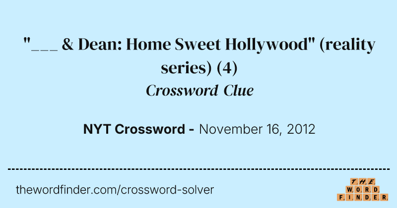 "___ & Dean: Home Sweet Hollywood" (reality series) crossword clue image