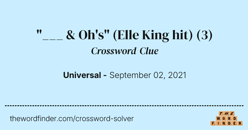 "___ & Oh's" (Elle King hit) crossword clue image