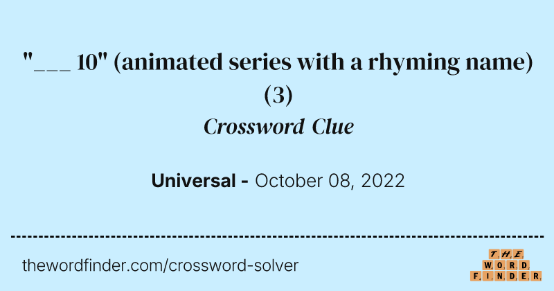 "___ 10" (animated series with a rhyming name) crossword clue image