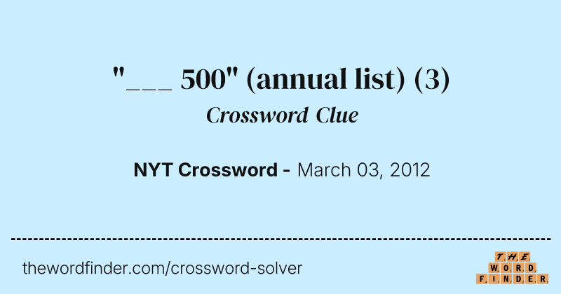 "___ 500" (annual list) crossword clue image