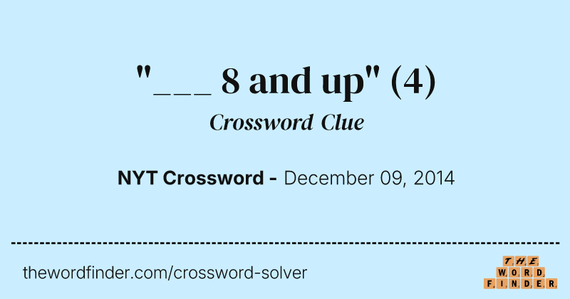 "___ 8 and up" crossword clue image