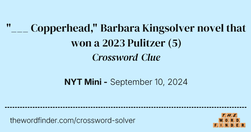 "___ Copperhead," Barbara Kingsolver novel that won a 2023 Pulitzer crossword clue image