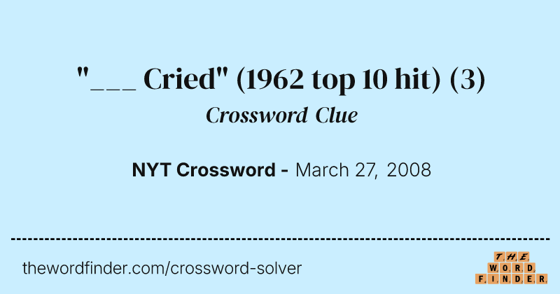 "___ Cried" (1962 top 10 hit) crossword clue image