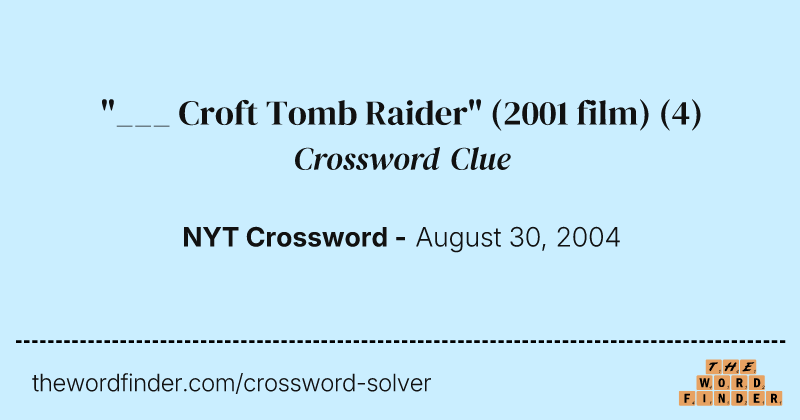 "___ Croft Tomb Raider" (2001 film) crossword clue image