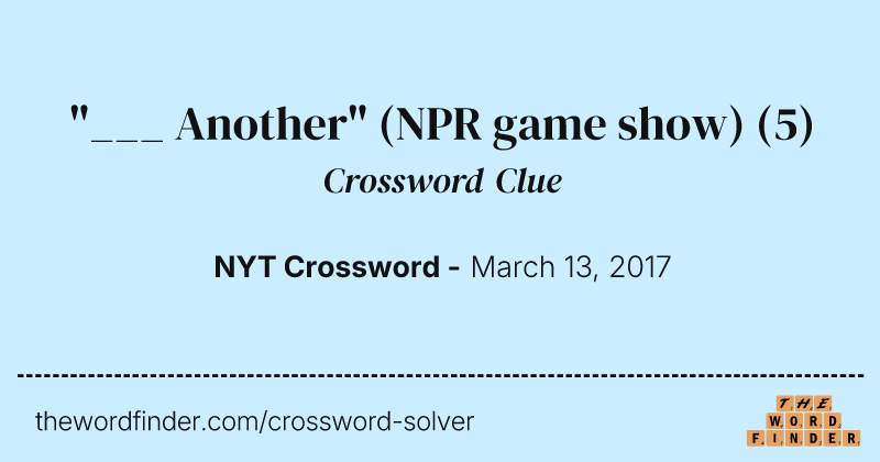 "___ Another" (NPR game show) crossword clue image