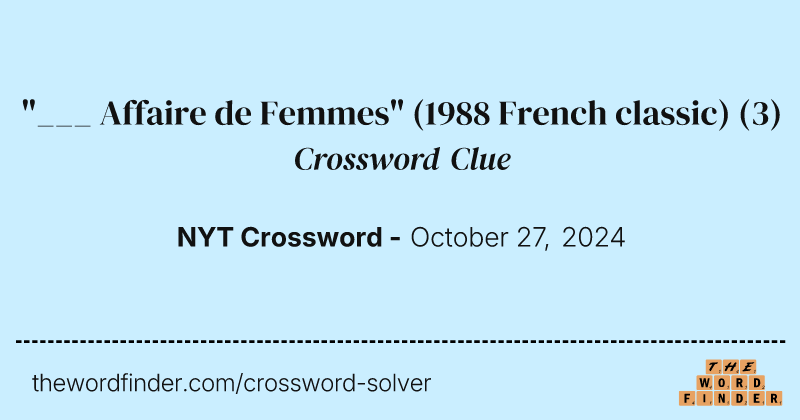 "___ Affaire de Femmes" (1988 French classic) crossword clue image