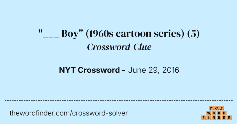 "___ Boy" (1960s cartoon series) crossword clue image