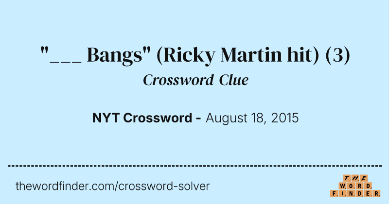 "___ Bangs" (Ricky Martin hit) crossword clue image