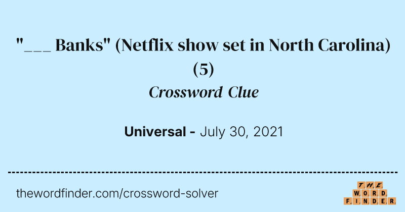 "___ Banks" (Netflix show set in North Carolina) crossword clue image