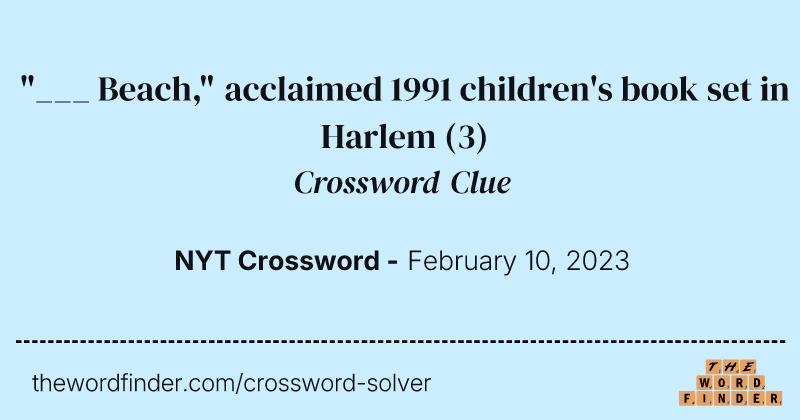 "___ Beach," acclaimed 1991 children's book set in Harlem crossword clue image