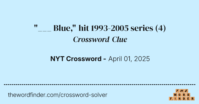 "___ Blue," hit 1993-2005 series crossword clue image