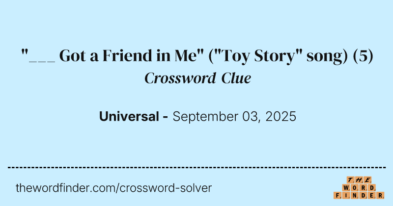 "___ Got a Friend in Me" ("Toy Story" song) crossword clue image