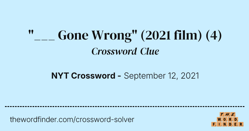 "___ Gone Wrong" (2021 film) crossword clue image