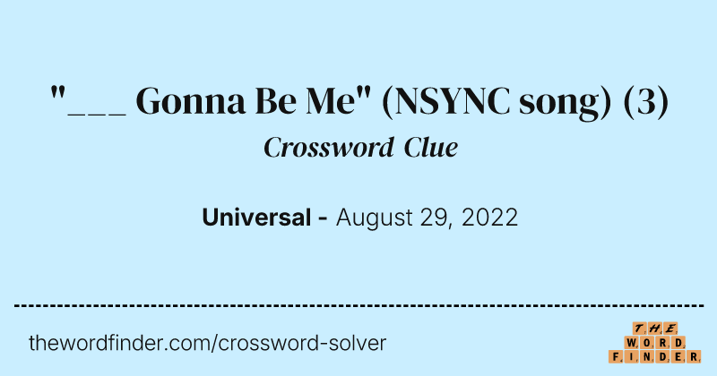 "___ Gonna Be Me" (NSYNC song) crossword clue image