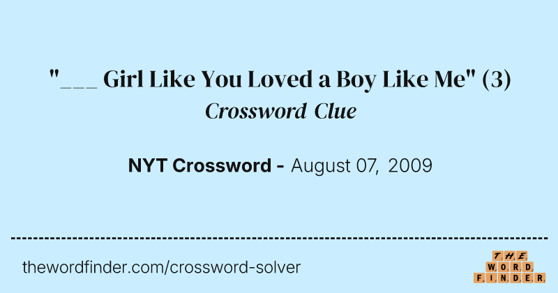 "___ Girl Like You Loved a Boy Like Me" crossword clue image