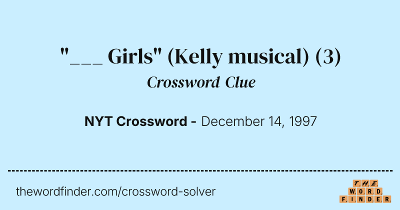 "___ Girls" (Kelly musical) crossword clue image