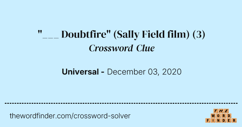 "___ Doubtfire" (Sally Field film) crossword clue image