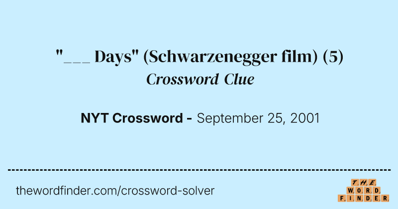 "___ Days" (Schwarzenegger film) crossword clue image