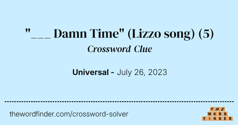 "___ Damn Time" (Lizzo song) crossword clue image