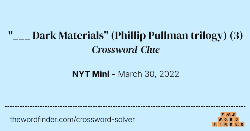 "___ Dark Materials" (Phillip Pullman trilogy) crossword clue image