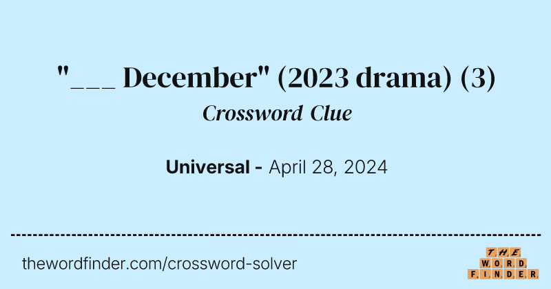 "___ December" (2023 drama) crossword clue image