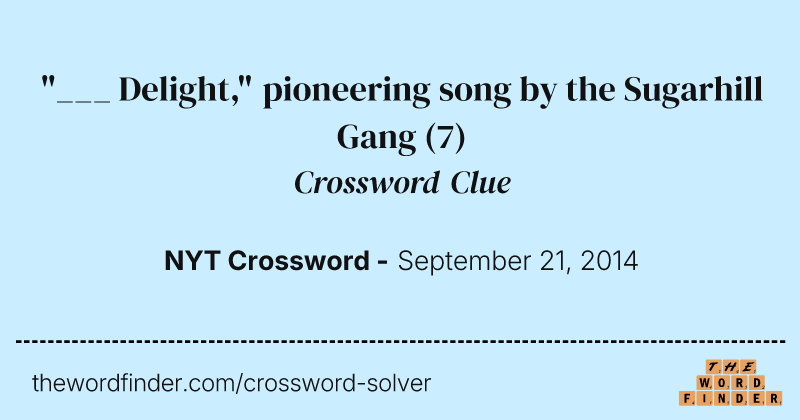 "___ Delight," pioneering song by the Sugarhill Gang crossword clue image