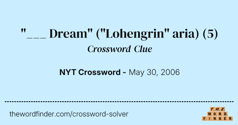 "___ Dream" ("Lohengrin" aria) crossword clue image