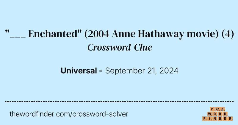 "___ Enchanted" (2004 Anne Hathaway movie) crossword clue image