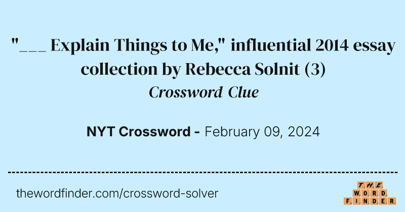 "___ Explain Things to Me," influential 2014 essay collection by Rebecca Solnit crossword clue image