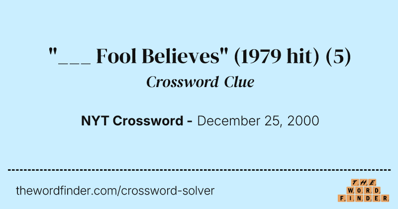 "___ Fool Believes" (1979 hit) crossword clue image