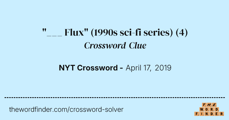 "___ Flux" (1990s sci-fi series) crossword clue image
