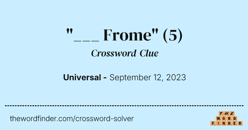 "___ Frome" crossword clue image