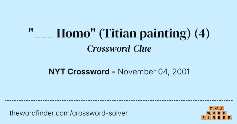 "___ Homo" (Titian painting) crossword clue image