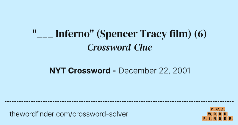 "___ Inferno" (Spencer Tracy film) crossword clue image