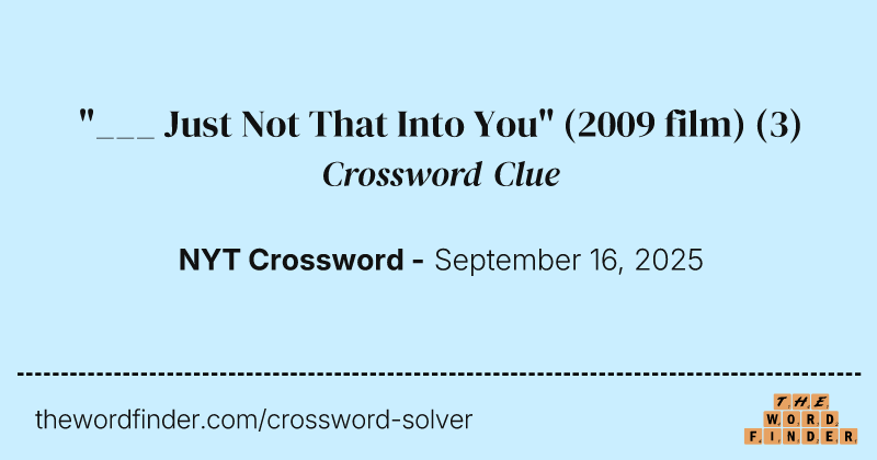 "___ Just Not That Into You" (2009 film) crossword clue image