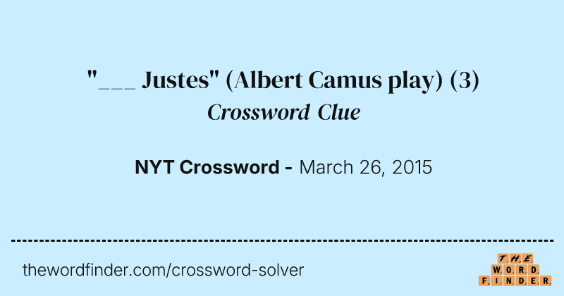 "___ Justes" (Albert Camus play) crossword clue image