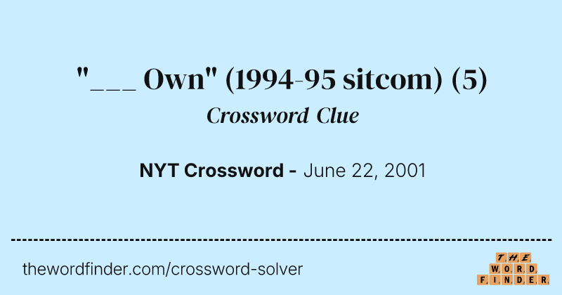 "___ Own" (1994-95 sitcom) crossword clue image