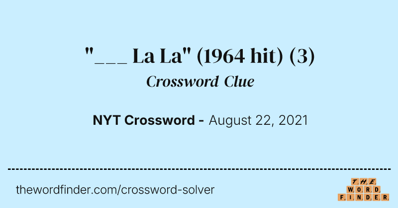 "___ La La" (1964 hit) crossword clue image