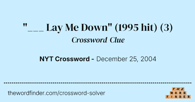 "___ Lay Me Down" (1995 hit) crossword clue image