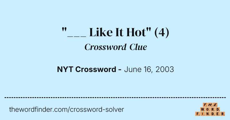 "___ Like It Hot" crossword clue image