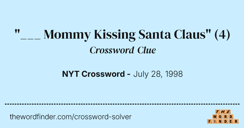 "___ Mommy Kissing Santa Claus" crossword clue image