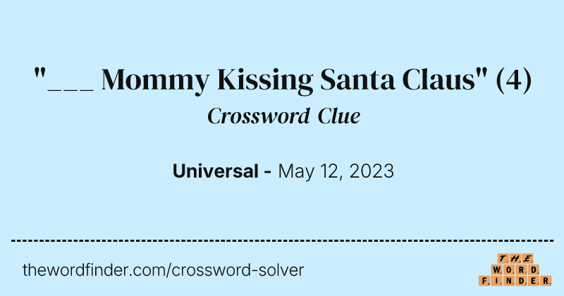 "___ Mommy Kissing Santa Claus" crossword clue image