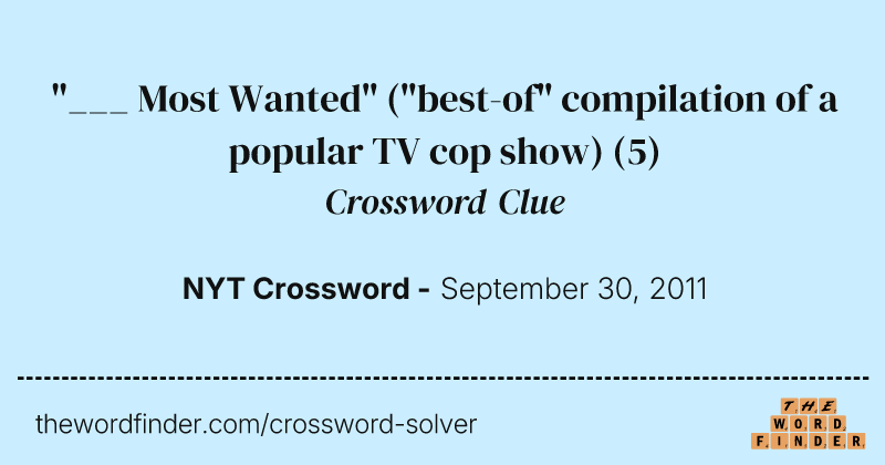 "___ Most Wanted" ("best-of" compilation of a popular TV cop show) crossword clue image
