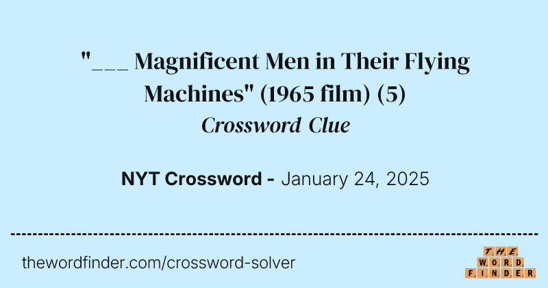 "___ Magnificent Men in Their Flying Machines" (1965 film) crossword clue image