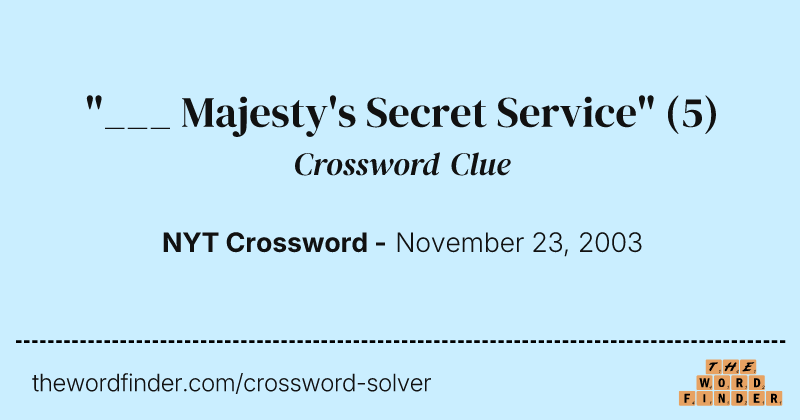 "___ Majesty's Secret Service" crossword clue image