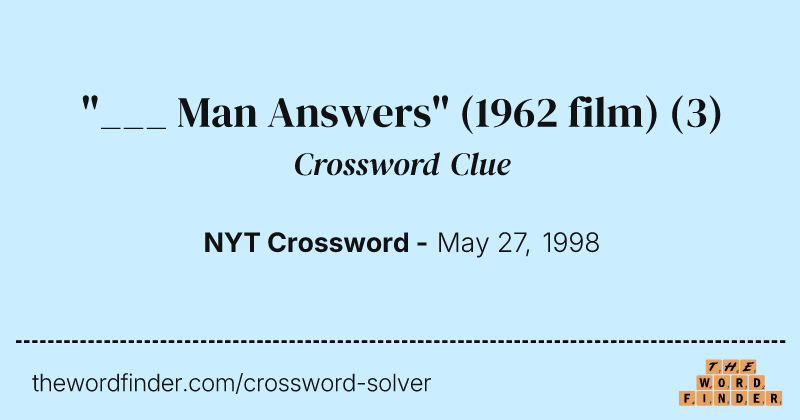 "___ Man Answers" (1962 film) crossword clue image
