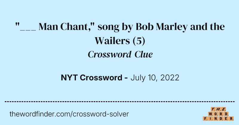 "___ Man Chant," song by Bob Marley and the Wailers crossword clue image